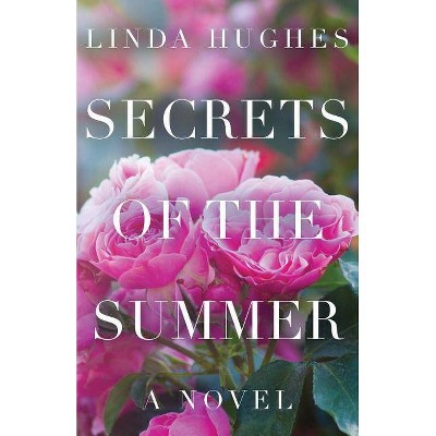 Secrets of the Summer - by  Linda Hughes (Paperback)