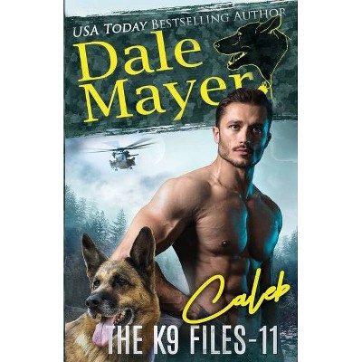 Caleb - (The K9 Files) by  Dale Mayer (Paperback)