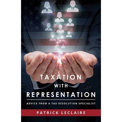 Taxation with Representation - by  Patrick LeClaire (Paperback)