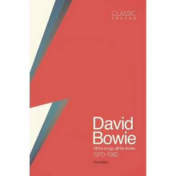 Classic Tracks: David Bowie - by  Chris Welch (Hardcover)