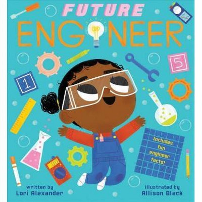 Future Engineer - (Future Baby) by  Lori Alexander (Board Book)