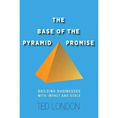 The Base of the Pyramid Promise - by  Ted London (Hardcover)