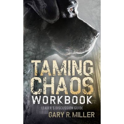 Taming Chaos Workbook - by  Gary R Miller (Paperback)