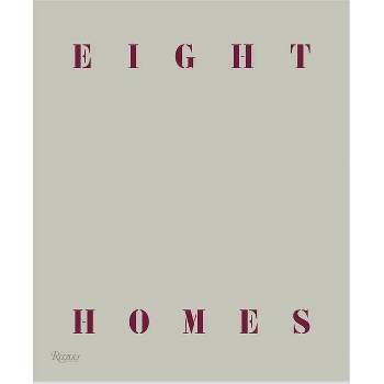 Eight Homes: Clements Design - by  Kathleen Clements & Tommy Clements (Hardcover)