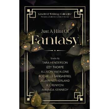 Just A Hint Of Fantasy - by  Tara Henderson & Izzy Thorpe & Amanda Kennedy (Paperback)