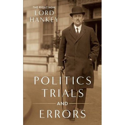 Politics, Trials and Errors [1950] - by  Maurice Hankey (Hardcover)