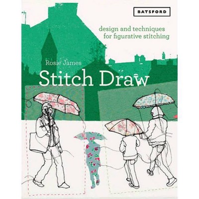 Stitch Draw - by  Rosie James (Paperback)