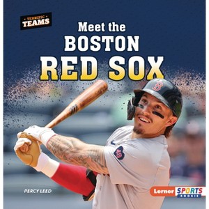 Meet the Boston Red Sox - (Terrific Teams (Lerner Sports Rookie)) by  Percy Leed (Paperback) - 1 of 1