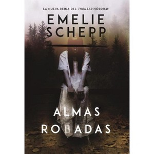 Almas robadas - by  Emelie Schepp (Paperback) - 1 of 1