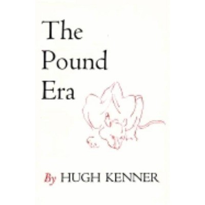 The Pound Era - by  Hugh Kenner (Paperback)