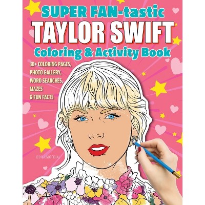 Super Fan-Tastic Taylor Swift Coloring &#38; Activity Book - by  Jessica Kendall (Paperback)