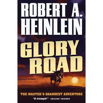 Glory Road - by  Robert Heinlein (Paperback)