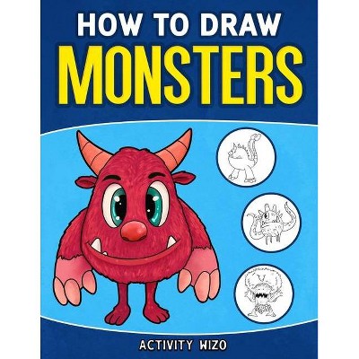 How To Draw Monsters - by  Activity Wizo (Paperback)