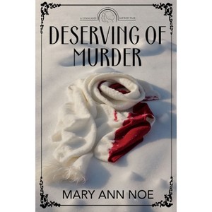 Deserving of Murder - (A Lynn and Alfred Tale) by  Mary Ann Noe (Paperback) - 1 of 1