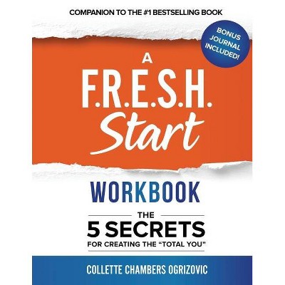 A F.R.E.S.H. Start Workbook - by  Collette Chambers Ogrizovic (Paperback)