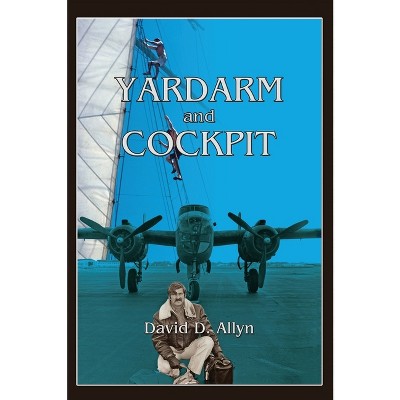 Yardarm and Cockpit Hardcover - by  David D Allyn