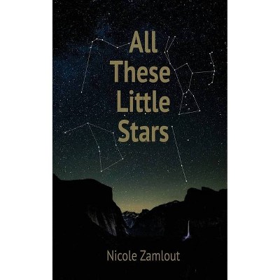 All These Little Stars - by  Nicole Zamlout (Paperback)