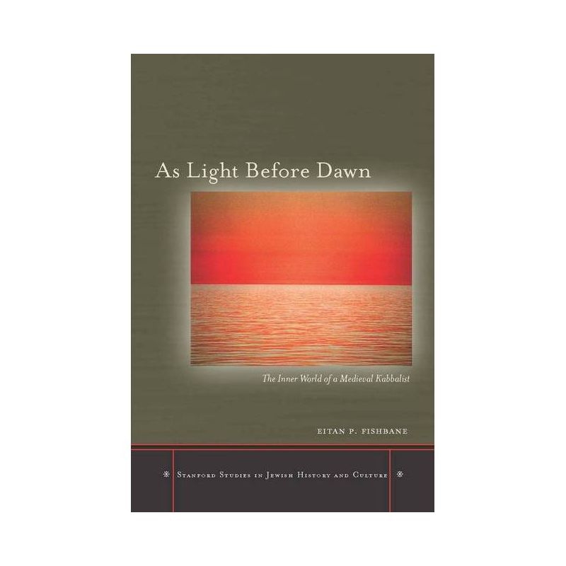 As Light Before Dawn - (Stanford Studies in Jewish History and Culture) by  Eitan P Fishbane (Hardcover), 1 of 2