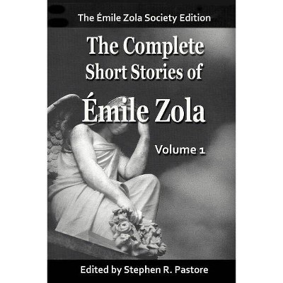 The Complete Short Stories of Emile Zola, Vol 1. - by  Emile Zola & Aemile Zola (Paperback)