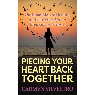 Piecing Your Heart Back Together - by  Carmen Silvestro (Paperback)