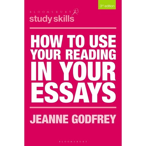 How to Use Your Reading in Your Essays - (Bloomsbury Study Skills) 3rd Edition by  Jeanne Godfrey (Paperback) - image 1 of 1