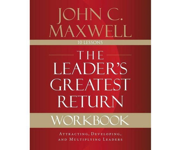 The Leader's Greatest Return Workbook - by  John C Maxwell (Paperback)