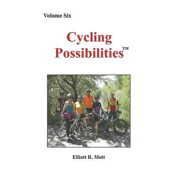 Cycling Possibilities - by  Elliott R Mott (Paperback)