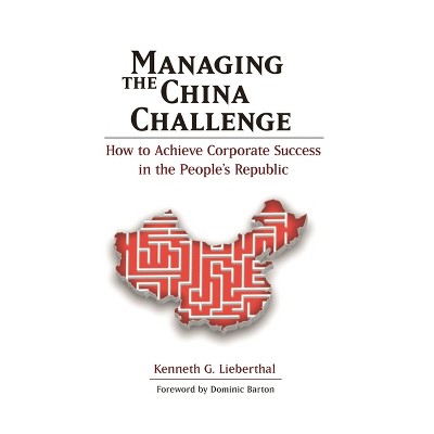 Managing the China Challenge - by  Kenneth G Lieberthal (Paperback)