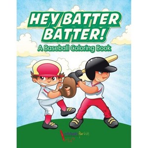 Hey Batter Batter! A Baseball Coloring Book - by  Activibooks For Kids (Paperback) - 1 of 1