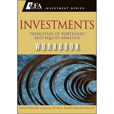  Investments Workbook - (CFA Institute Investments) by  Michael McMillan & Jerald E Pinto & Wendy L Pirie & Gerhard Van De Venter (Paperback) 