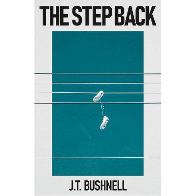 The Step Back - by  J T Bushnell (Paperback)