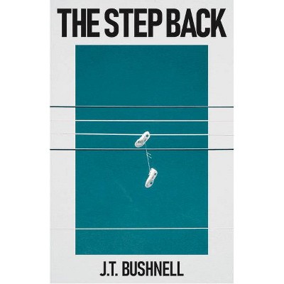 The Step Back - by  J T Bushnell (Paperback)