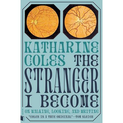 The Stranger I Become - (Joan Books) by  Katharine Coles (Paperback)