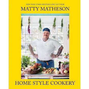 Matty Matheson: Home Style Cookery - (Hardcover)