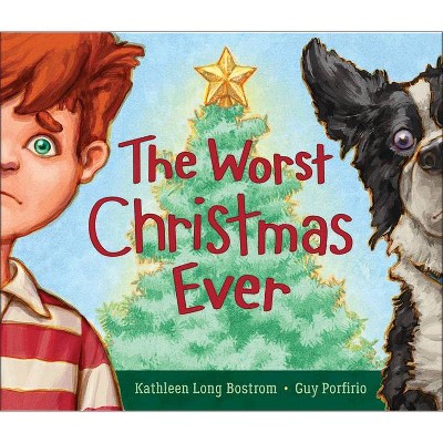 The Worst Christmas Ever - by  Kathleen Long Bostrom (Hardcover)