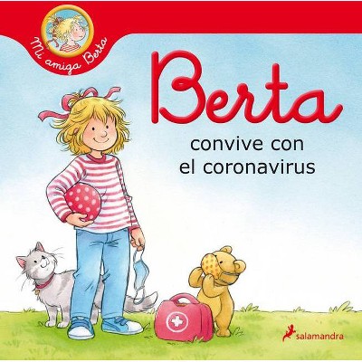 Berta Convive Con El Coronavirus / Berta and the Coronavirus - (Mi Amiga Berta / My Friend Berta) by  Liane Schneider (Hardcover)