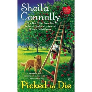 Picked to Die - (Orchard Mystery) by  Sheila Connolly (Paperback) - 1 of 1
