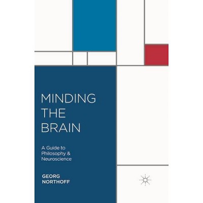 Minding the Brain - by  Georg Northoff (Paperback)