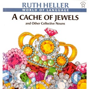 A Cache of Jewels - (World of Language) by  Ruth Heller (Paperback) - 1 of 1