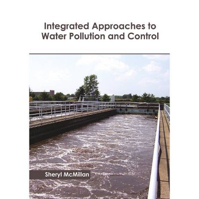 Integrated Approaches to Water Pollution and Control - by  Sheryl McMillan (Hardcover)