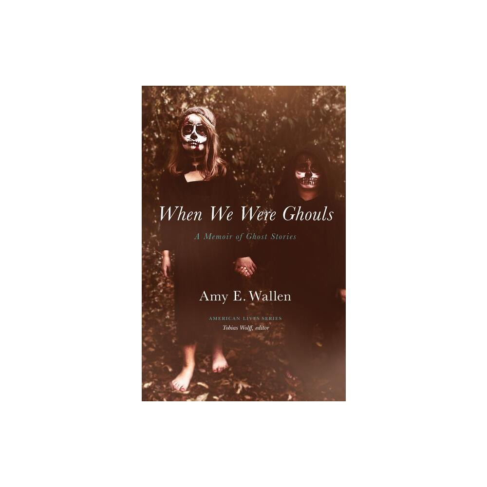 When We Were Ghouls - (American Lives) by Amy E Wallen (Paperback)