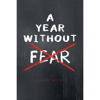 A Year Without Fear - by  L Harry Sexton (Paperback)