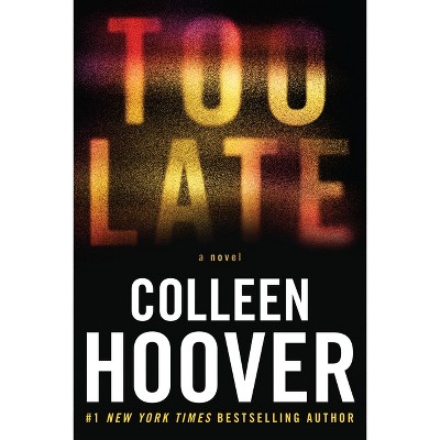 Too Late - by Colleen Hoover (Paperback)