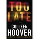 Too Late - by Colleen Hoover (Paperback)