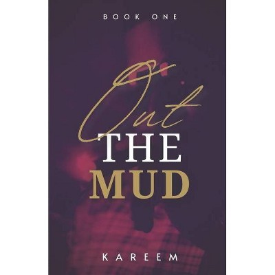 Out The Mud - by  Kareem (Paperback)