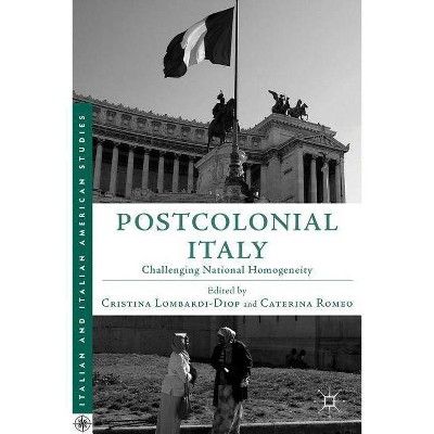 Postcolonial Italy - (Italian and Italian American Studies (Palgrave Hardcover)) by  Cristina Lombardi-Diop (Hardcover)