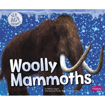 Woolly Mammoths - (Ice Age Animals) by  Melissa Higgins (Paperback)