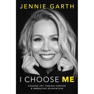 I Choose Me - by  Jennie Garth (Hardcover) - 1 of 1