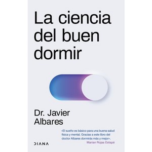 La Ciencia del Buen Dormir / The Science of Good Sleep - by  Javier Albares (Paperback) - 1 of 1
