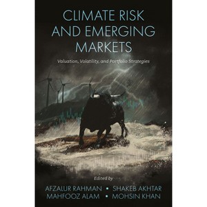 Climate Risk and Emerging Markets - by  Afzalur Rahman & Shakeb Akhtar & Mahfooz Alam & Mohsin Khan (Hardcover) - 1 of 1